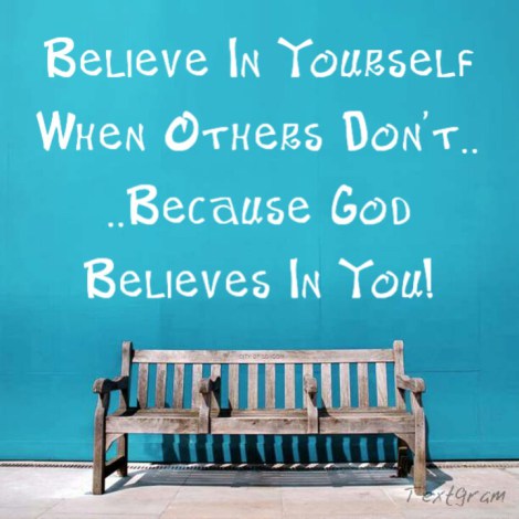 Believe in Yourself Because God Believes in You