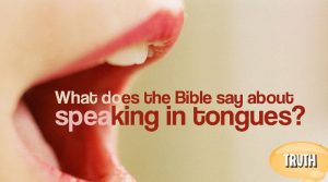 What Does The Bible Say About Speaking In Tongues